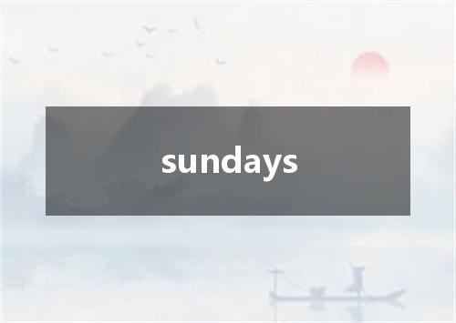 sundays是什么意思