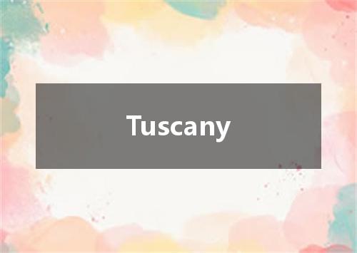 Tuscany是什么意思