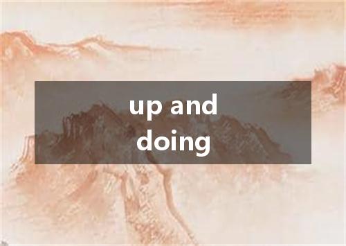 up and doing是什么意思