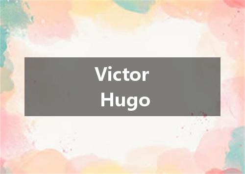 Victor Hugo是什么意思
