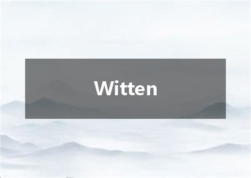Witten是什么意思
