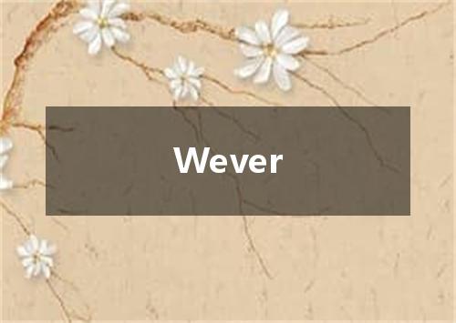Wever是什么意思