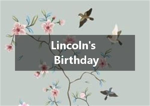 Lincoln's Birthday是什么意思