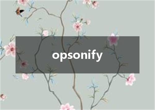opsonify是什么意思