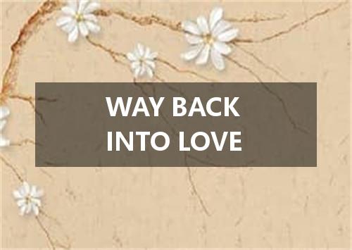 WAY BACK INTO LOVE是什么意思