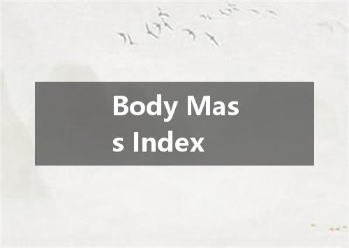Body Mass Index是什么意思