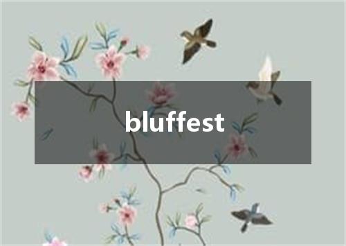 bluffest是什么意思