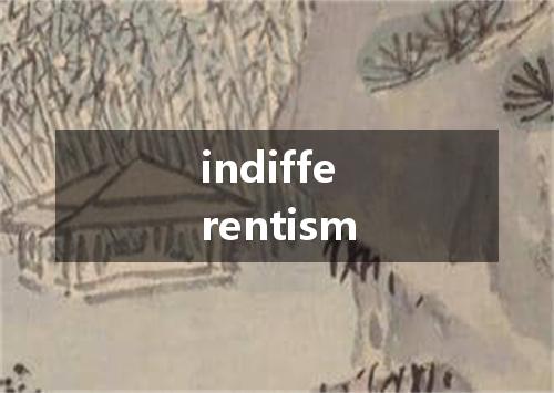 indifferentism是什么意思