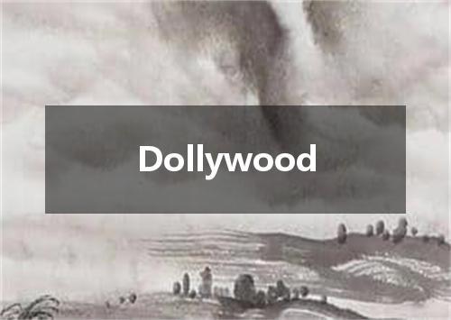 Dollywood是什么意思