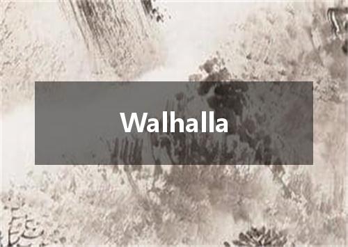 Walhalla是什么意思
