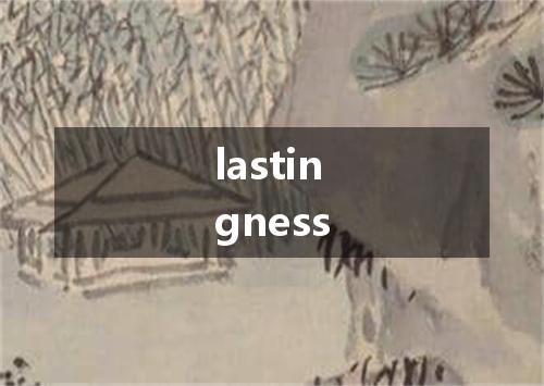 lastingness是什么意思