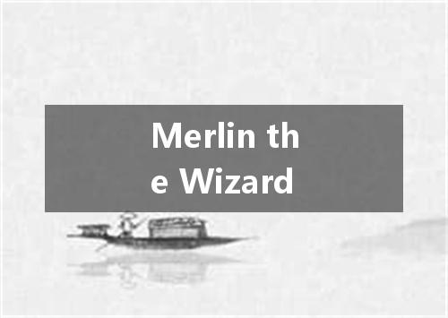 Merlin the Wizard是什么意思