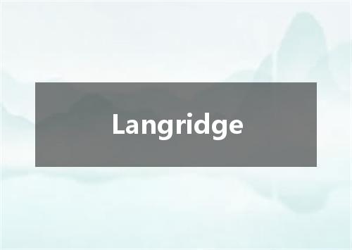 Langridge是什么意思