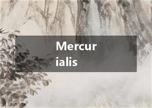 Mercurialis是什么意思