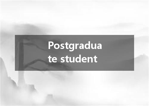 Postgraduate student是什么意思