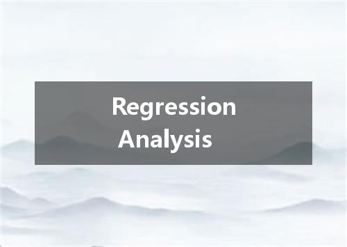 Regression Analysis是什么意思