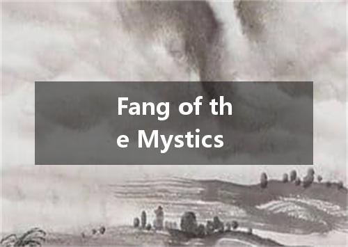Fang of the Mystics是什么意思