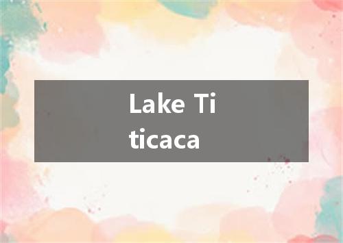 Lake Titicaca是什么意思