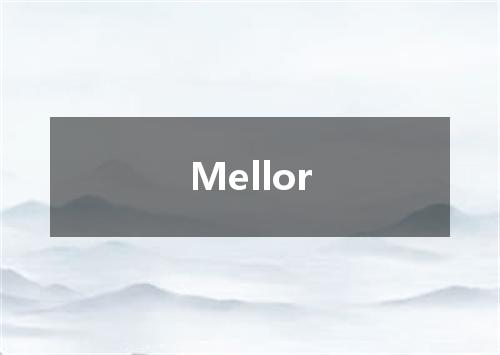 Mellor是什么意思