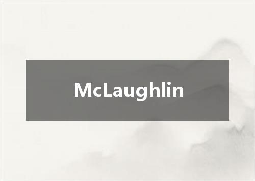 McLaughlin是什么意思