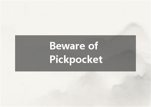 Beware of Pickpocket是什么意思