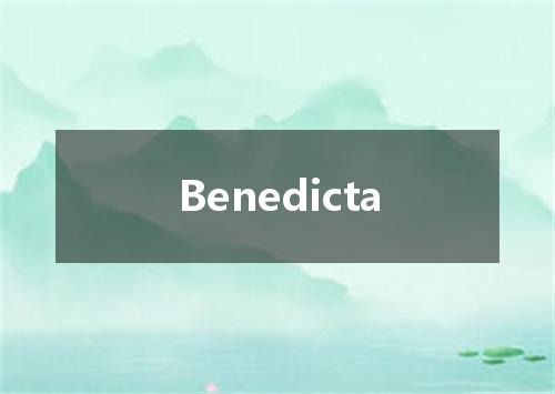 Benedicta是什么意思