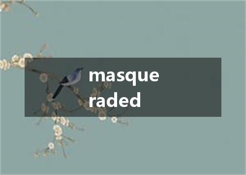 masqueraded是什么意思