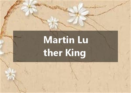 Martin Luther King是什么意思