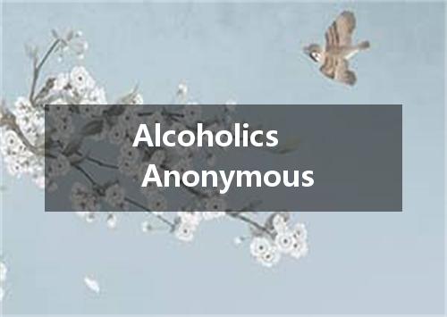 Alcoholics Anonymous是什么意思