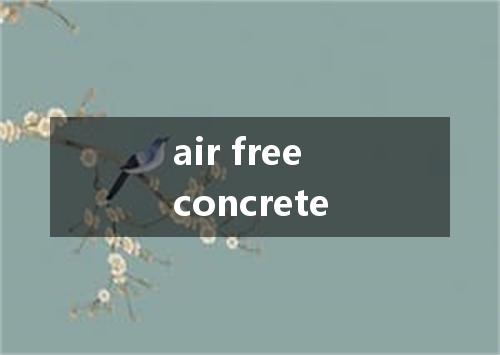 air free concrete是什么意思