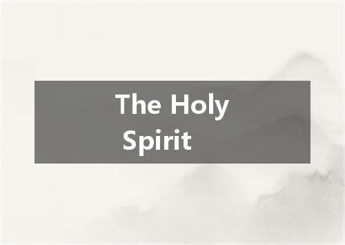 The Holy Spirit是什么意思
