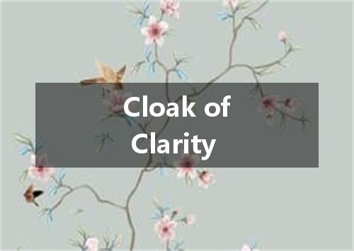 Cloak of Clarity是什么意思