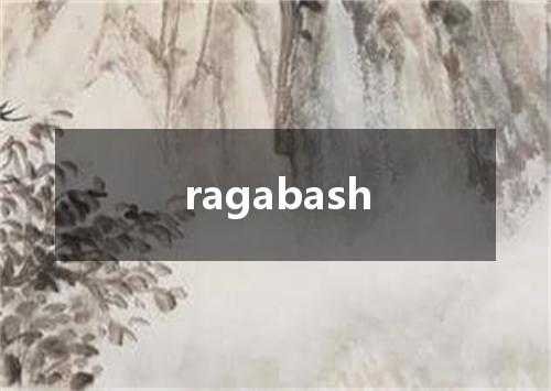 ragabash是什么意思