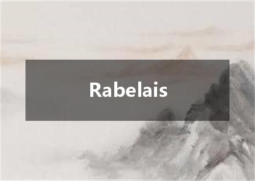 Rabelais是什么意思