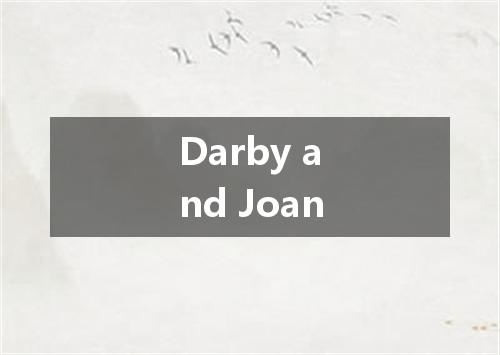Darby and Joan是什么意思