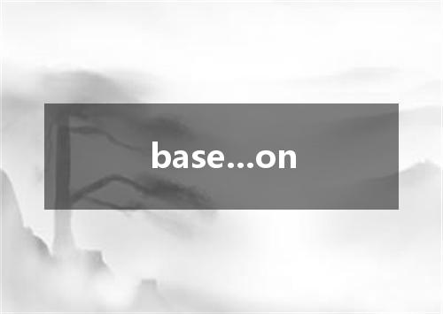 base...on是什么意思