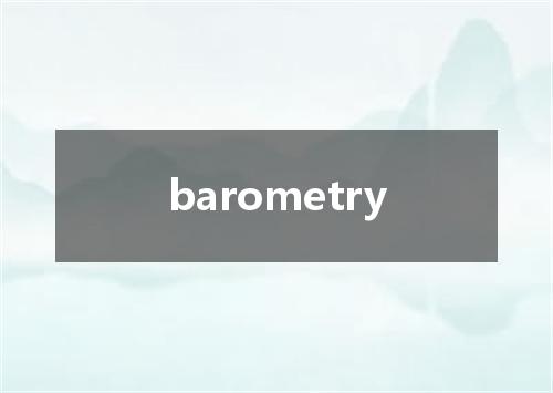 barometry是什么意思