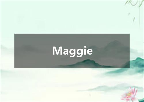 Maggie是什么意思