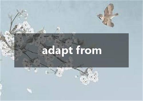 adapt from是什么意思