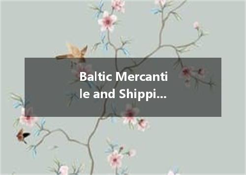 Baltic Mercantile and Shipping Exchange是什么意思