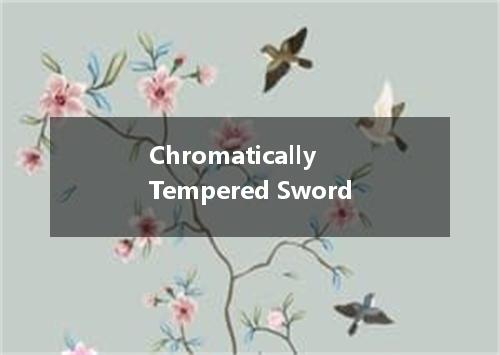 Chromatically Tempered Sword是什么意思