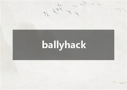 ballyhack是什么意思