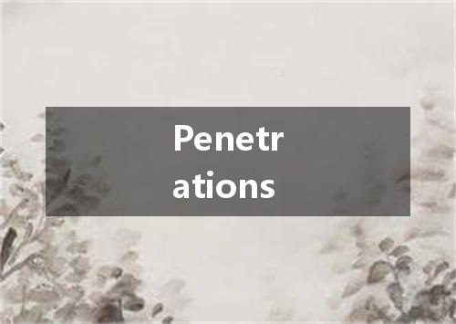 Penetrations是什么意思