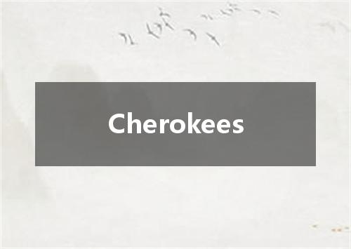 Cherokees是什么意思