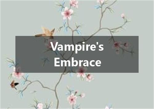 Vampire's Embrace是什么意思