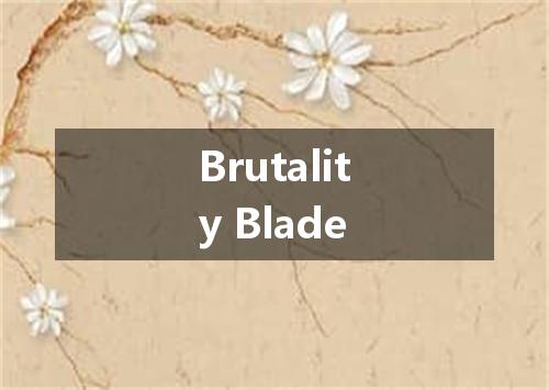 Brutality Blade是什么意思