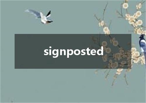 signposted是什么意思