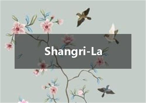 Shangri-La是什么意思