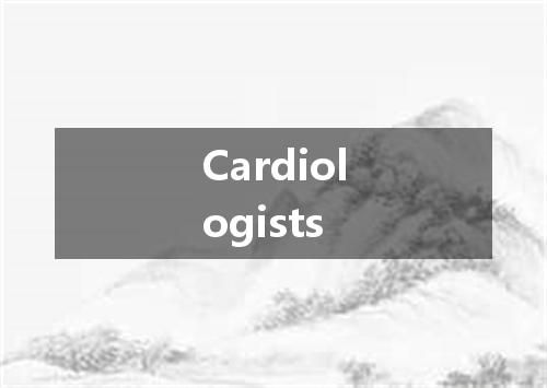 Cardiologists是什么意思