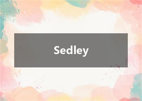 Sedley是什么意思